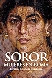 Soror. Mujeres en Roma (SIN COLECCION)