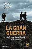 La Gran Guerra: La Primera Guerra Mundial al descubierto (Best Seller)